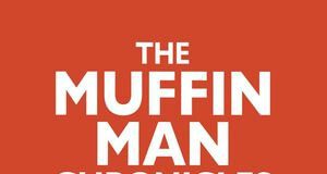 Have You Met the Muffin Man? An Inspiring Memoir of an Entrepreneurial Journey the muffin man chronicles