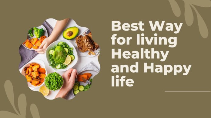 Best Way for living Healthy and Happy life