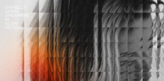 DANIELLE LEWIS – Cardiff star reveals “Slow, Sad, and Real” || Debut LP: ‘Dreaming In Slow Motion’ unnamed 120