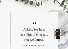 “Asking for help is a sign of courage, not weakness” download 12