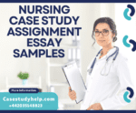 Casestudyhelp.com offer No.1 Nursing Case Study Assignment Essay Samples for Students