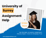 Affordably the Best University of Surrey Assignment Help by Qualified Writers at Assignmenttask.com