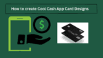 How to create Cool Cash App Card Designs